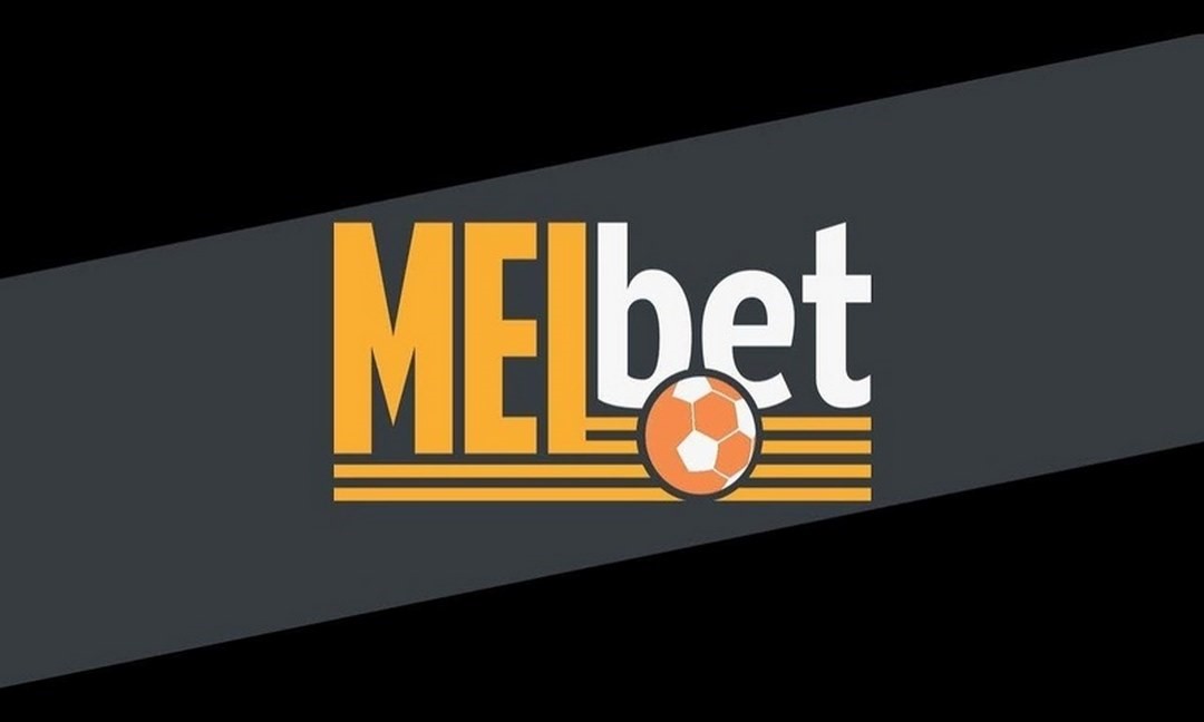 Melbet - Nhà cái an toàn khét tiếng trong giới đỏ đen